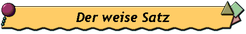 Der weise Satz